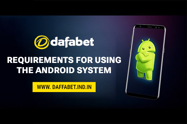Requirements for Using the Android System